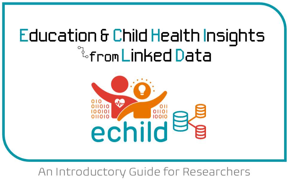 An image with the ECHILD logo and the words Education & Child Health Insights from Linked Data: An introductory guide for researchers.